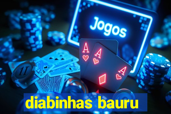 diabinhas bauru